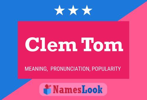 Clem Tom Namensposter