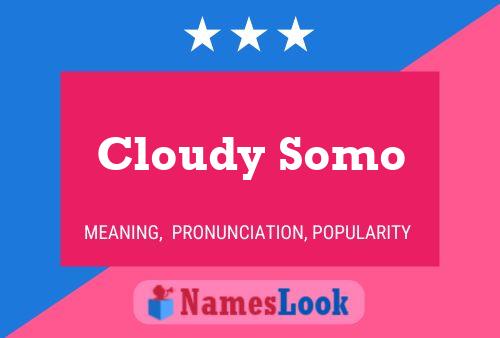 Cloudy Somo Namensposter