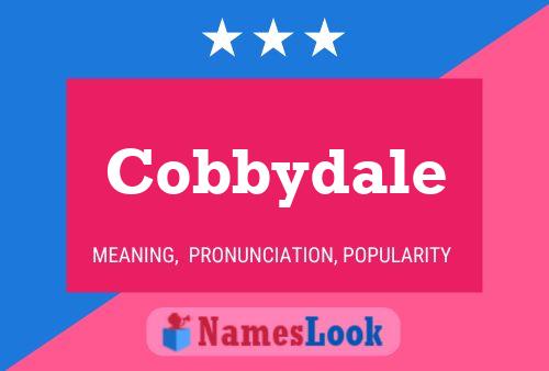 Cobbydale Namensposter