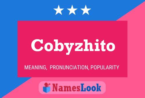 Cobyzhito Namensposter