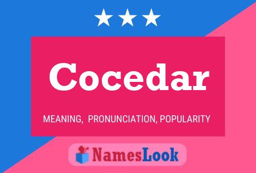 Cocedar Namensposter