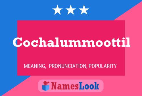 Cochalummoottil Namensposter