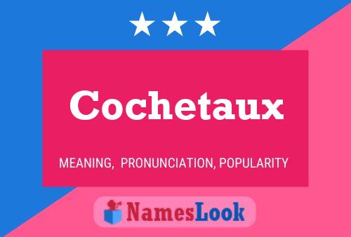 Cochetaux Namensposter