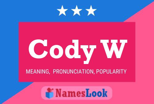 Cody W Namensposter