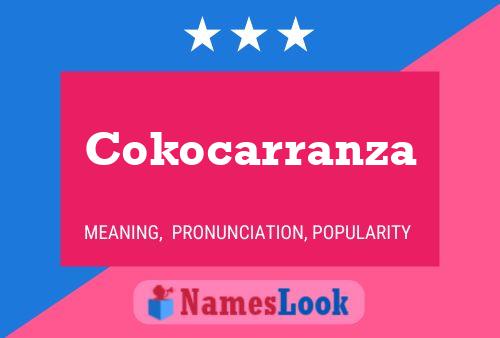 Cokocarranza Namensposter