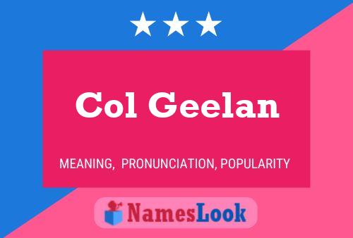 Col Geelan Namensposter