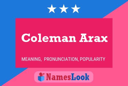 Coleman Arax Namensposter