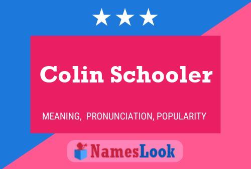 Colin Schooler Namensposter