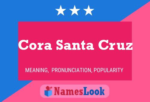 Cora Santa Cruz Namensposter