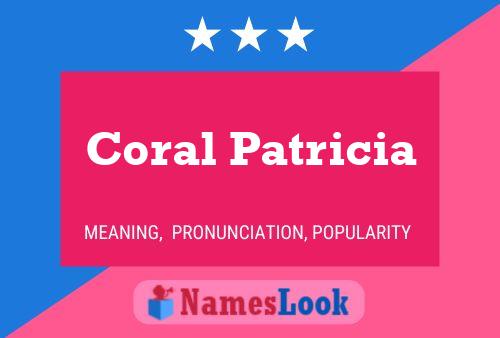 Coral Patricia Namensposter