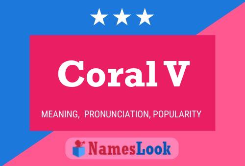 Coral V Namensposter