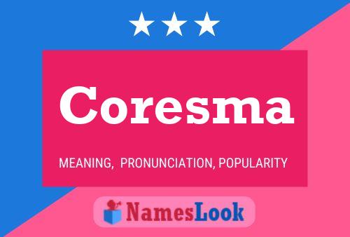 Coresma Namensposter