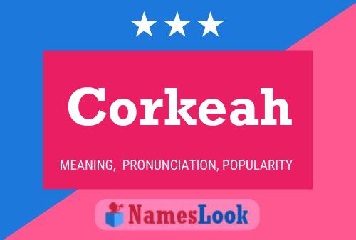 Corkeah Namensposter