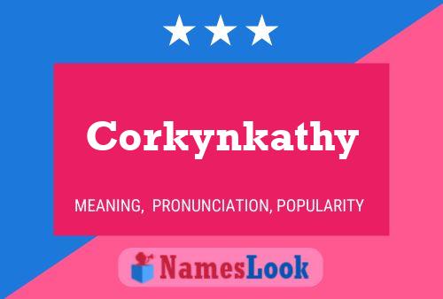 Corkynkathy Namensposter