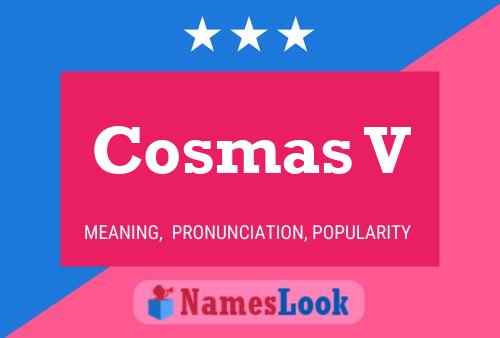 Cosmas V Namensposter