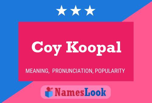 Coy Koopal Namensposter