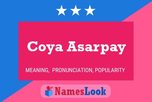 Coya Asarpay Namensposter