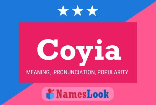 Coyia Namensposter