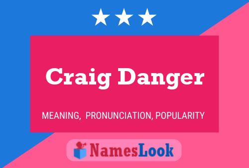 Craig Danger Namensposter