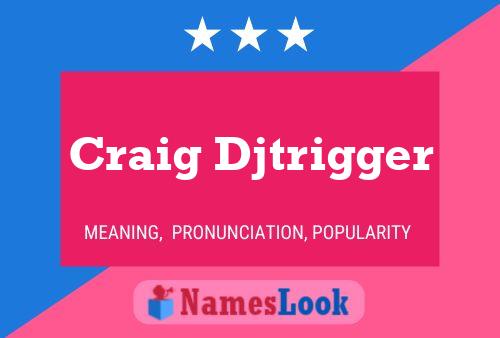 Craig Djtrigger Namensposter