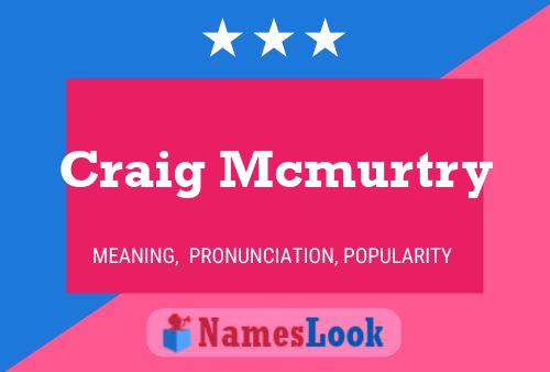 Craig Mcmurtry Namensposter