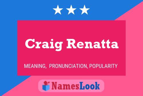 Craig Renatta Namensposter