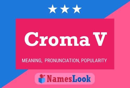 Croma V Namensposter