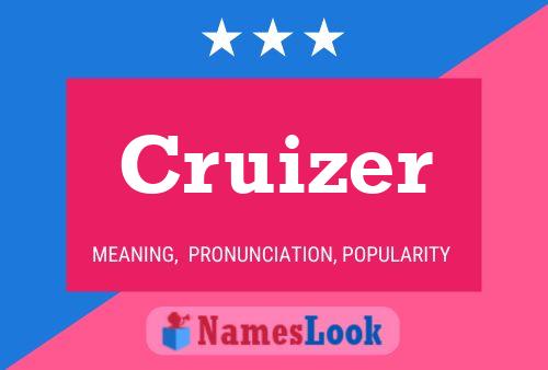 Cruizer Namensposter