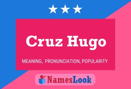 Cruz Hugo Namensposter