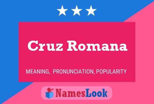 Cruz Romana Namensposter