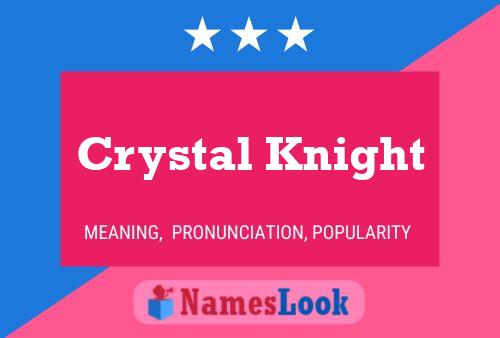 Crystal Knight Namensposter