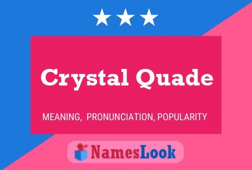 Crystal Quade Namensposter