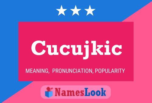 Cucujkic Namensposter