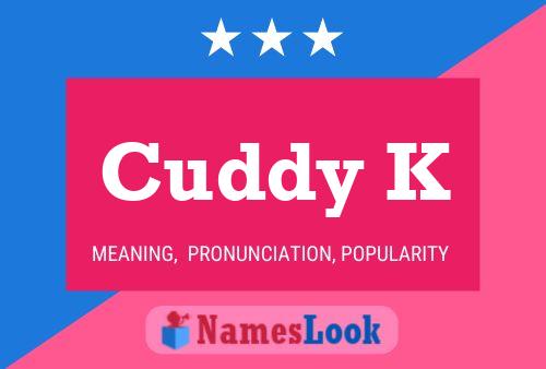 Cuddy K Namensposter