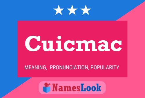 Cuicmac Namensposter