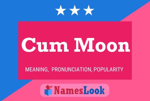 Cum Moon Namensposter