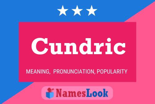 Cundric Namensposter