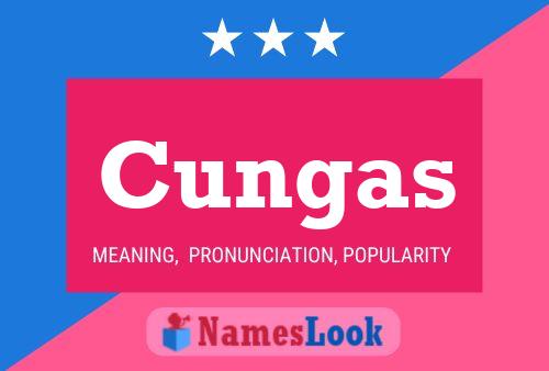 Cungas Namensposter