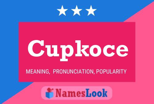 Cupkoce Namensposter