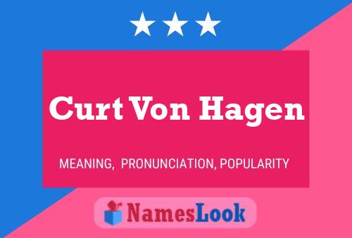 Curt Von Hagen Namensposter