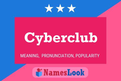 Cyberclub Namensposter