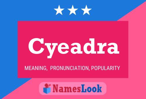 Cyeadra Namensposter