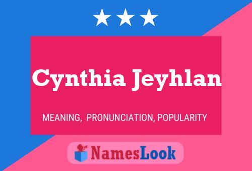 Cynthia Jeyhlan Namensposter