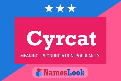 Cyrcat Namensposter