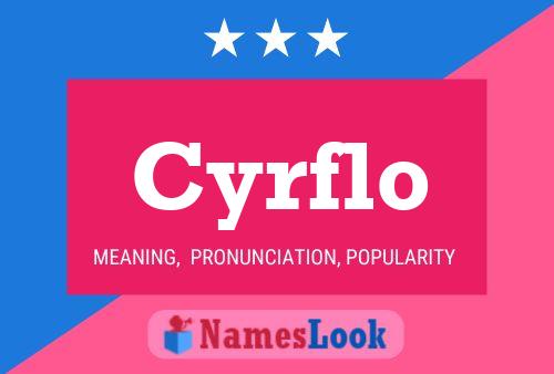 Cyrflo Namensposter