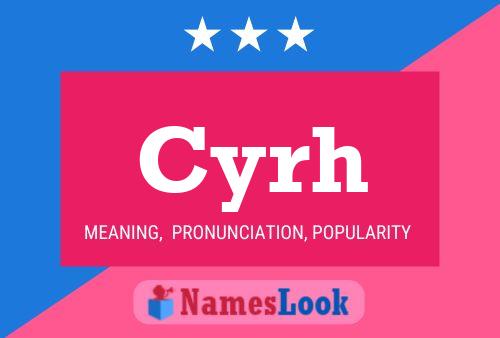 Cyrh Namensposter