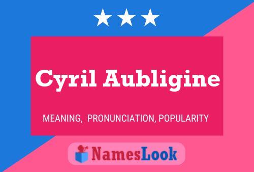 Cyril Aubligine Namensposter