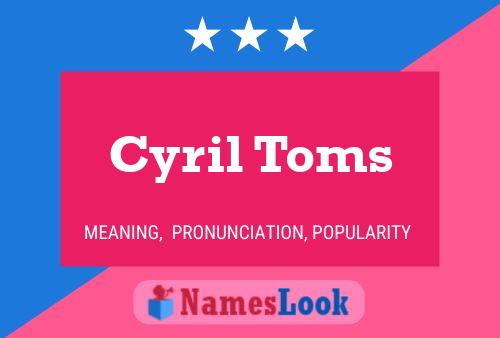 Cyril Toms Namensposter