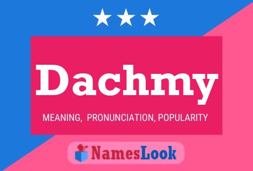 Dachmy Namensposter