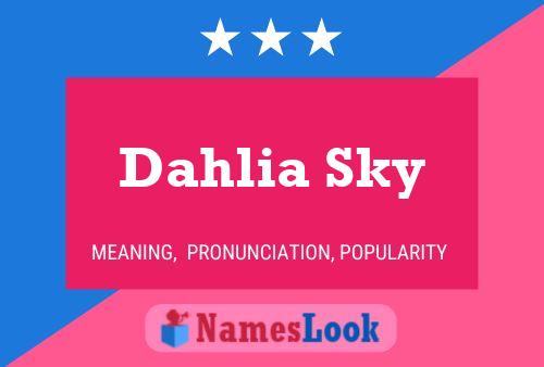 Dahlia Sky Namensposter